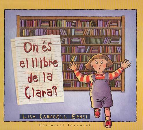 ON ÉS EL LLIBRE DE LA CLARA? | 9788426131195 | CAMPBELL ERNST, LISA | Galatea Llibres | Librería online de Reus, Tarragona | Comprar libros en catalán y castellano online