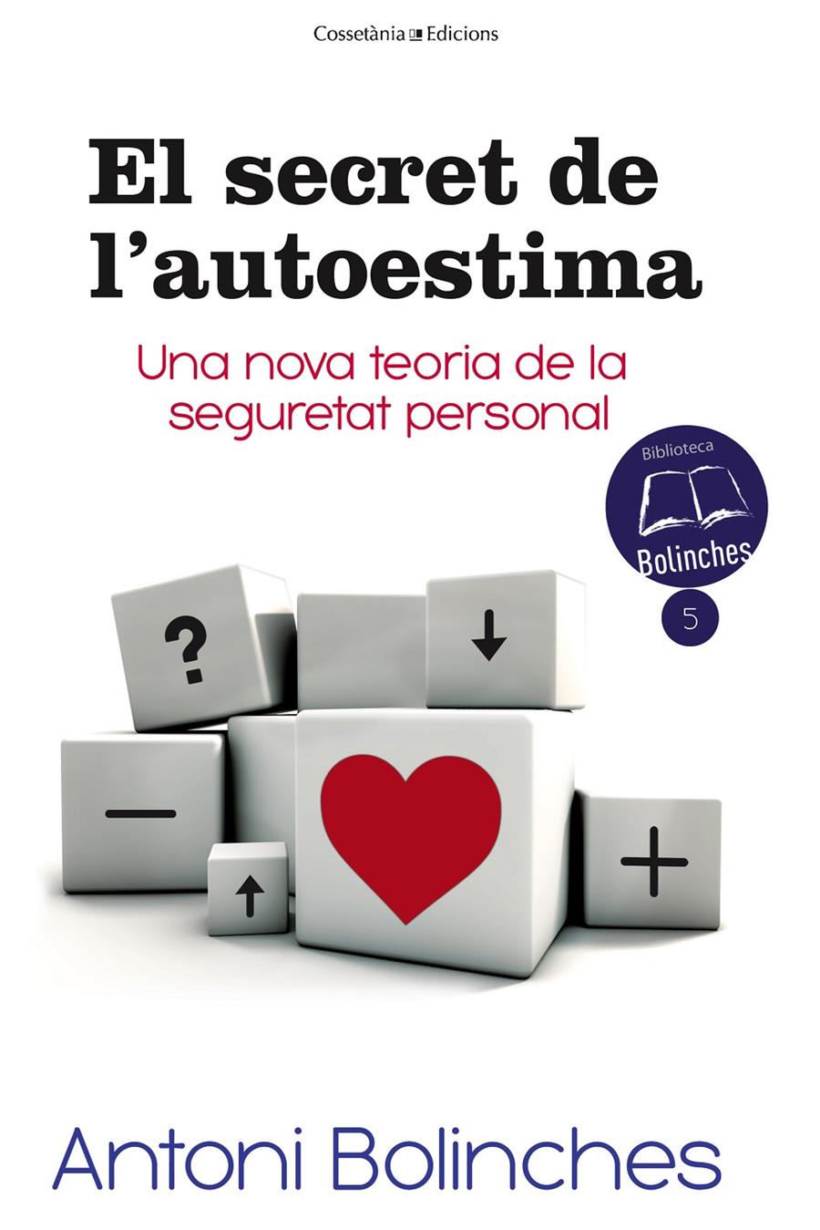 EL SECRET DE L'AUTOESTIMA | 9788490343579 | BOLINCHES, ANTONI | Galatea Llibres | Librería online de Reus, Tarragona | Comprar libros en catalán y castellano online