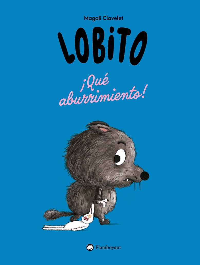 LOBITO. ¡QUÉ ABURRIMIENTO! | 9791387614270 | CLAVELET, MAGALI | Galatea Llibres | Librería online de Reus, Tarragona | Comprar libros en catalán y castellano online
