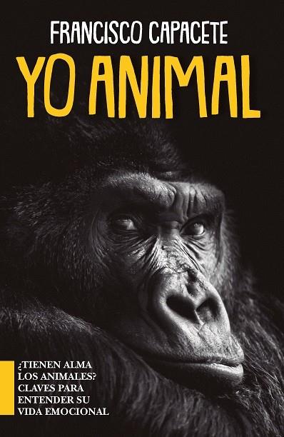 YO ANIMAL UN ACERCAMIENTO AL ALMA DE LOS ANIMALES | 9788417057572 | CAPACETE GONZÁLEZ, FRANCISCO | Galatea Llibres | Librería online de Reus, Tarragona | Comprar libros en catalán y castellano online