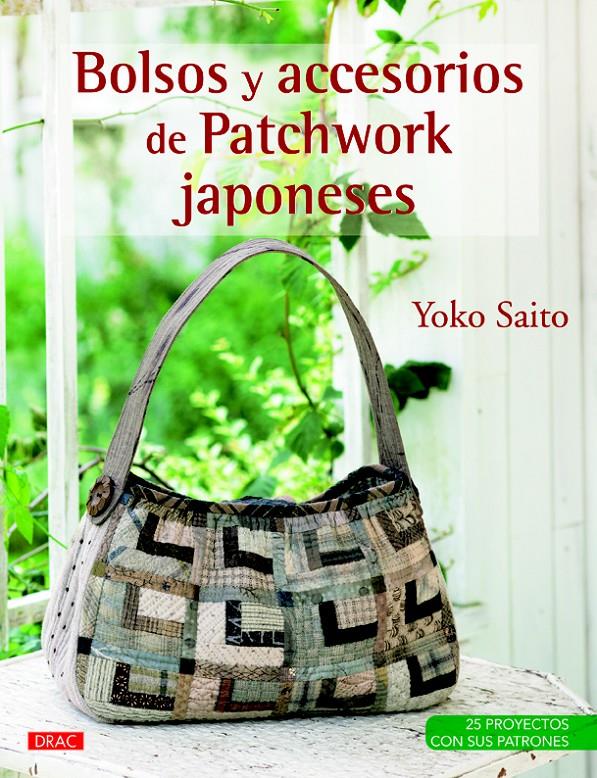 BOLSOS Y ACCESORIOS DE PATCHWORK JAPONESES | 9788498743852 | SAITO, YOKO | Galatea Llibres | Librería online de Reus, Tarragona | Comprar libros en catalán y castellano online