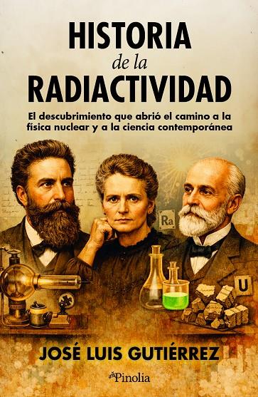 HISTORIA DE LA RADIACTIVIDAD | 9791388075032 | GUTIÉRREZ VILLANUEVA, JOSE LUIS | Galatea Llibres | Llibreria online de Reus, Tarragona | Comprar llibres en català i castellà online
