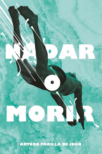 NADAR O MORIR | 9788491077848 | PADILLA, ARTURO | Galatea Llibres | Llibreria online de Reus, Tarragona | Comprar llibres en català i castellà online