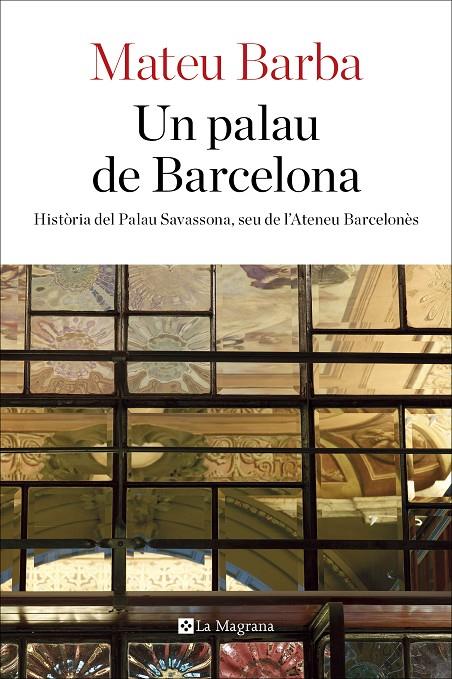 UN PALAU DE BARCELONA | 9788482648200 | BARBA, MATEU | Galatea Llibres | Librería online de Reus, Tarragona | Comprar libros en catalán y castellano online