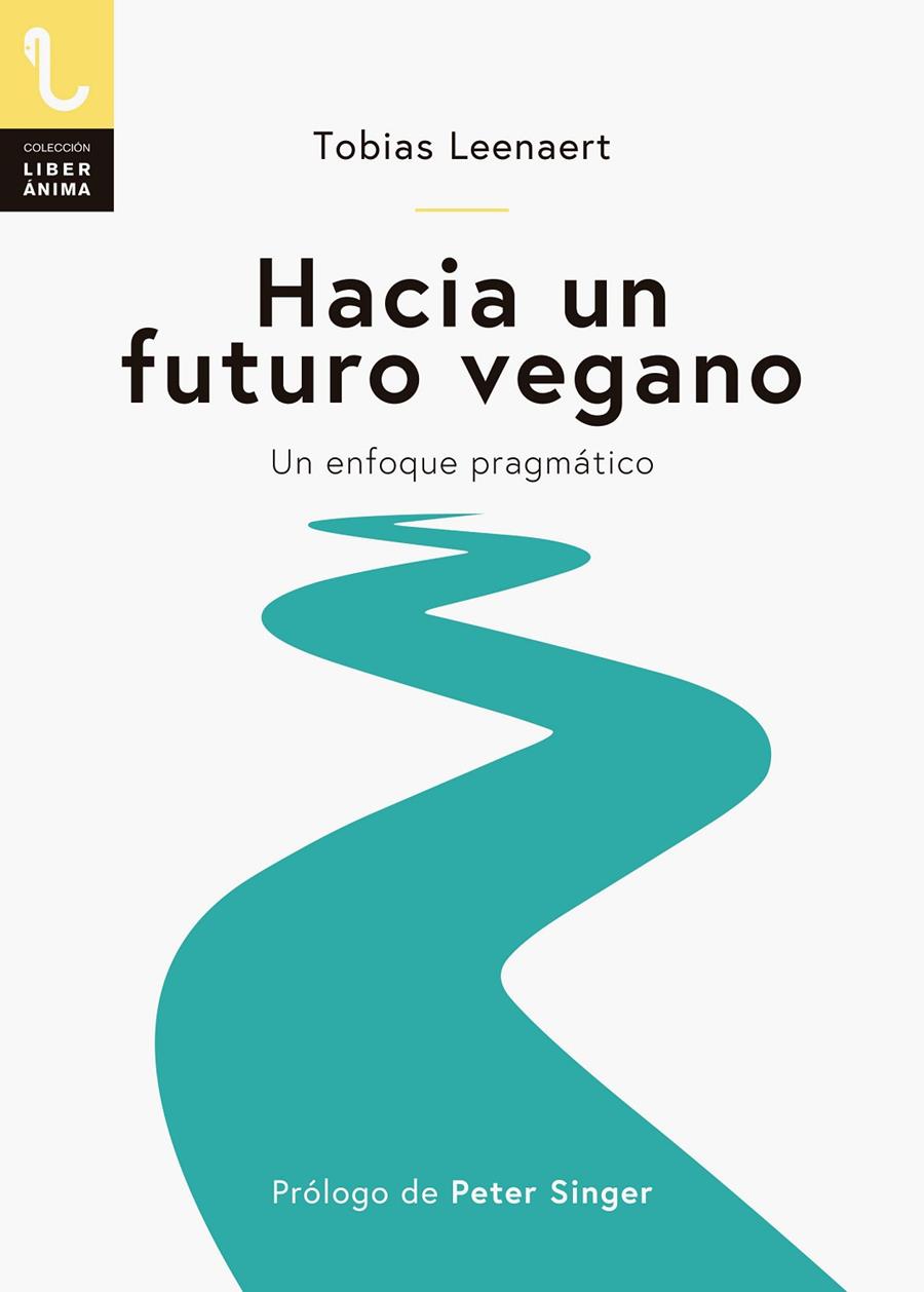 HACIA UN FUTURO VEGANO. UN ENFOQUE PRAGMÁTICO | 9788417121129 | LEENAERT, TOBIAS | Galatea Llibres | Llibreria online de Reus, Tarragona | Comprar llibres en català i castellà online