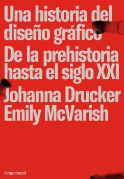 UNA HISTORIA DEL DISEÑO GRÁFICO. DE LA PREHISTORIA HASTA EL SIGLO XXI | 9789874161543 | DRUCKER, JOHANNA & EMILY MCVARI | Galatea Llibres | Llibreria online de Reus, Tarragona | Comprar llibres en català i castellà online