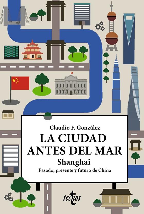 LA CIUDAD ANTES DEL MAR SHANGHAI. PASADO, PRESENTE Y FUTURO DE CHINA | 9788430992539 | F. GONZÁLEZ, CLAUDIO | Galatea Llibres | Llibreria online de Reus, Tarragona | Comprar llibres en català i castellà online