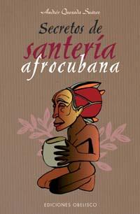 SECRETOS DE SANTERIA AFROCUBANA | 9788497773447 | QUESADA SUAREZ, ANDRES | Galatea Llibres | Librería online de Reus, Tarragona | Comprar libros en catalán y castellano online