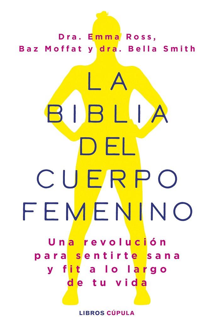 LA BIBLIA DEL CUERPO FEMENINO | 9788448037390 | ROSS, EMMA/MOFFAT, BAZ/DR BELLA SMITH | Galatea Llibres | Llibreria online de Reus, Tarragona | Comprar llibres en català i castellà online