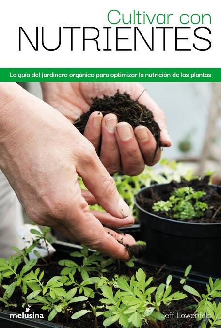 CULTIVAR CON NUTRIENTES | 9788418403736 | LOWENFELS, JEFF | Galatea Llibres | Librería online de Reus, Tarragona | Comprar libros en catalán y castellano online