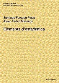 ELEMENTS D'ESTADISTICA | 9788483019269 | FORCADA PLAZA, SANTIAGO/RUBIÓ MASSEGÚ, JOSEP | Galatea Llibres | Librería online de Reus, Tarragona | Comprar libros en catalán y castellano online