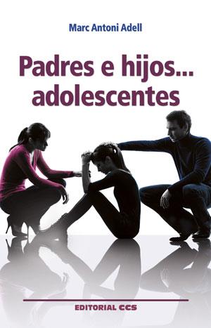 PADRES E HIJOS ADOLESCENTES | 9788490232668 | ADELL I CUEVA, MARC ANTONI | Galatea Llibres | Llibreria online de Reus, Tarragona | Comprar llibres en català i castellà online