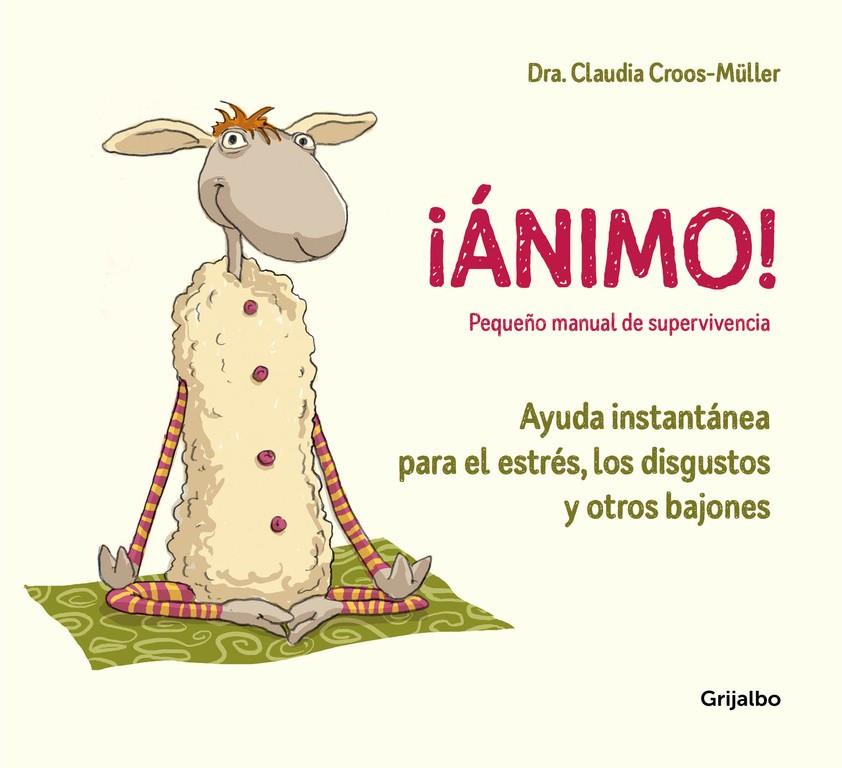 ÁNIMO! AYUDA INSTANTÁNEA PARA EL ESTRÉS, LOS DISGUSTOS Y OTROS BAJONES | 9788416895595 | CROOS-MÜLLER, CLAUDIA | Galatea Llibres | Librería online de Reus, Tarragona | Comprar libros en catalán y castellano online