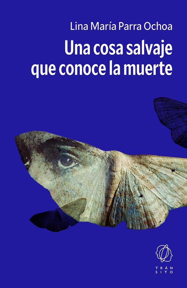 UNA COSA SALVAJE QUE CONOCE LA MUERTE | 9791399186154 | PARRA OCHOA, LINA MARÍA | Galatea Llibres | Llibreria online de Reus, Tarragona | Comprar llibres en català i castellà online