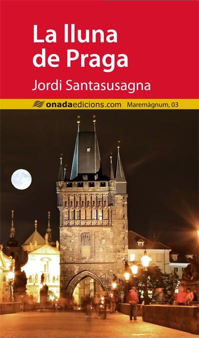 LA LLUNA DE PRAGA | 9788415896074 | SANTASUSAGNA, JORDI | Galatea Llibres | Librería online de Reus, Tarragona | Comprar libros en catalán y castellano online