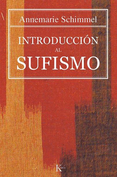 INTRODUCCION AL SUFISMO | 9788472456389 | SCHIMMEL, ANNEMARIE (1922-2003) | Galatea Llibres | Librería online de Reus, Tarragona | Comprar libros en catalán y castellano online
