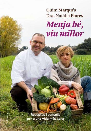 MENJA BE, VIU MILLOR | 9788466410311 | MARQUES, QUIM : FLORES, NATALIA | Galatea Llibres | Librería online de Reus, Tarragona | Comprar libros en catalán y castellano online