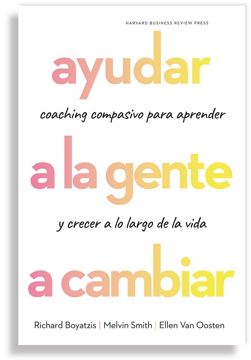 AYUDAR A LA GENTE A CAMBIAR | 9788417963118 | BOYATZIS, RICHARD/SMITH, MELVIN/VAN OOSTEN, ELLEN | Galatea Llibres | Llibreria online de Reus, Tarragona | Comprar llibres en català i castellà online