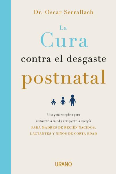 LA CURA CONTRA EL DESGASTE POSTNATAL | 9788416720460 | SERRALLACH, OSCAR | Galatea Llibres | Librería online de Reus, Tarragona | Comprar libros en catalán y castellano online