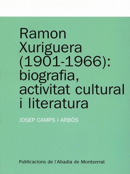RAMON XURIGUERA (1901-1966) : BIOGRAFIA, ACTIVITAT CULTURAL | 9788484159728 | CAMPS, JOSEP (1963- ) | Galatea Llibres | Llibreria online de Reus, Tarragona | Comprar llibres en català i castellà online