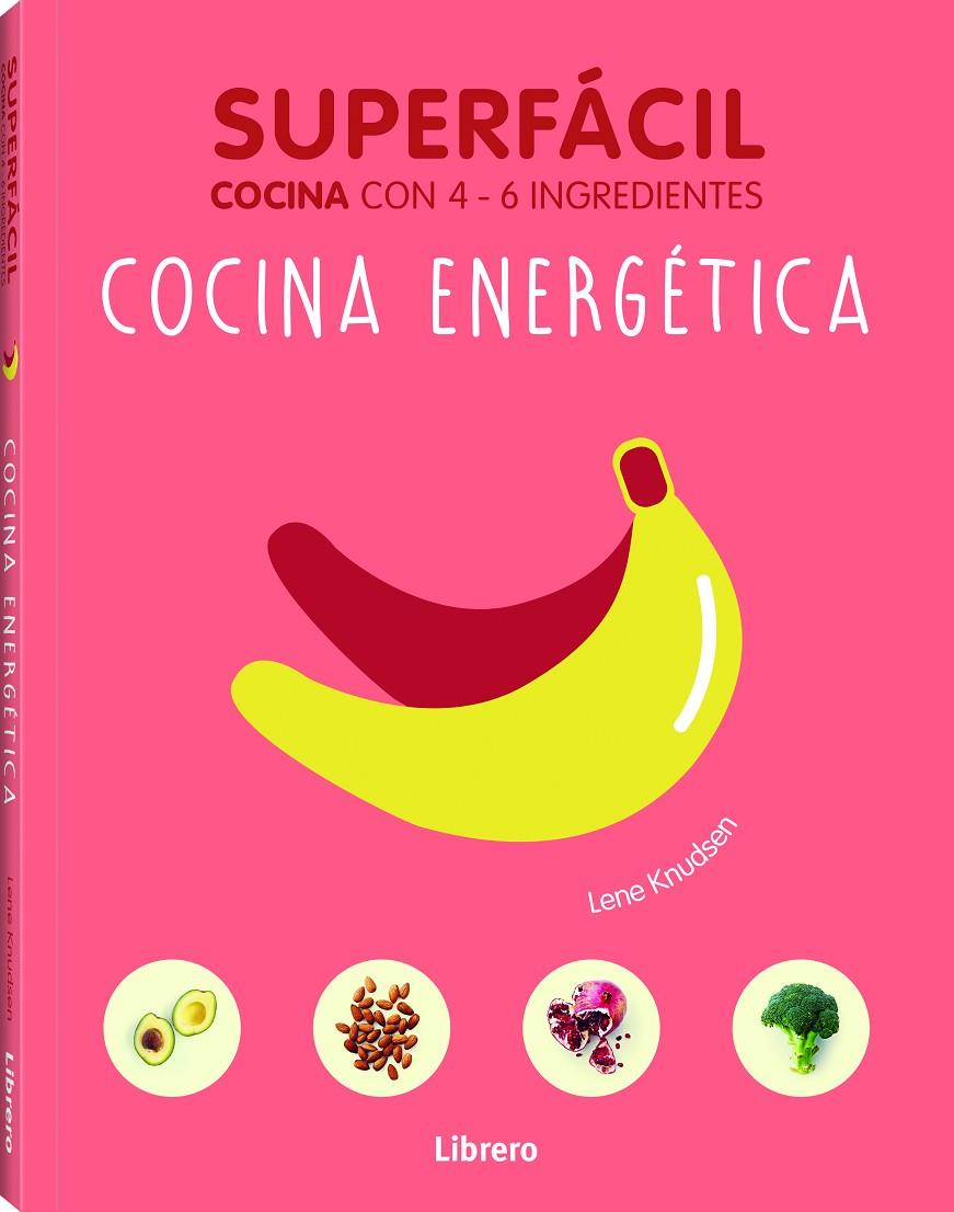 COCINA ENERGETICA. SUPERFACIL COCINA CON 4-6 INGREDIENTES | 9789089988461 | KNUDSEN, LENE | Galatea Llibres | Librería online de Reus, Tarragona | Comprar libros en catalán y castellano online