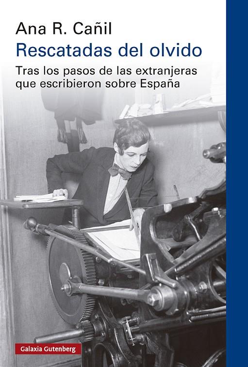 RESCATADAS DEL OLVIDO TRAS LOS PASOS DE LAS EXTRANJERAS QUE ESCRIBIERON SOBRE ESPAÑA | 9788410317833 | R. CAÑIL, ANA | Galatea Llibres | Llibreria online de Reus, Tarragona | Comprar llibres en català i castellà online