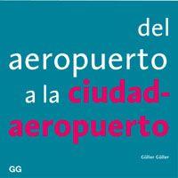 DEL AEROPUERTO A LA CIUDAD AEROPUERTO | 9788425219146 | GULLER, GULLER | Galatea Llibres | Llibreria online de Reus, Tarragona | Comprar llibres en català i castellà online