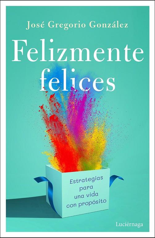 FELIZMENTE FELICES | 9791387667665 | GONZÁLEZ, JOSÉ GREGORIO | Galatea Llibres | Llibreria online de Reus, Tarragona | Comprar llibres en català i castellà online