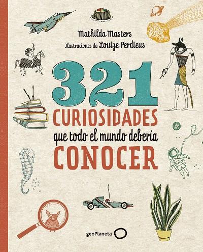 321 CURIOSIDADES QUE TODO EL MUNDO DEBERÍA CONOCER | 9788408206798 | MASTERS, MATHILDA/PERDIEUS, LOUIZE | Galatea Llibres | Llibreria online de Reus, Tarragona | Comprar llibres en català i castellà online