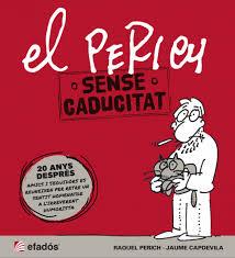 EL PERICH. SENSE CADUCITAT | 9788415232612 | PERICH, RAQUEL - JAUME CAPDEVILA | Galatea Llibres | Librería online de Reus, Tarragona | Comprar libros en catalán y castellano online