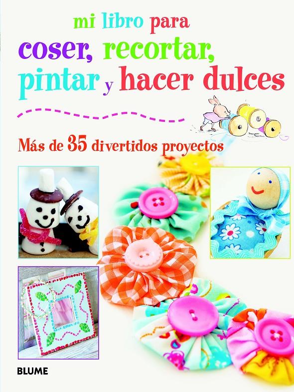 MI LIBRO PARA COSER, PINTAR, RECORTAR Y HACER DULCES | 9788415317418 | Galatea Llibres | Llibreria online de Reus, Tarragona | Comprar llibres en català i castellà online