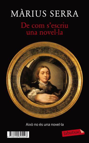 DE COM S'ESCRIU UNA NOVEL·LA + MONOCLE. UNA NOVEL·LA (IN)ACABADA | 9788499305523 | SERRA, MARIUS | Galatea Llibres | Llibreria online de Reus, Tarragona | Comprar llibres en català i castellà online