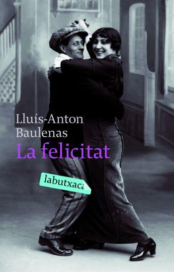 FELICITAT, LA | 9788496863903 | BAULENAS, LLUIS ANTON | Galatea Llibres | Librería online de Reus, Tarragona | Comprar libros en catalán y castellano online