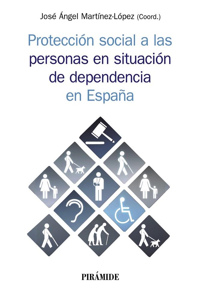 PROTECCIÓN SOCIAL A LAS PERSONAS EN SITUACIÓN DE DEPENDENCIA EN ESPAÑA | 9788436842180 | MARTÍNEZ LÓPEZ, JOSÉ ÁNGEL | Galatea Llibres | Librería online de Reus, Tarragona | Comprar libros en catalán y castellano online