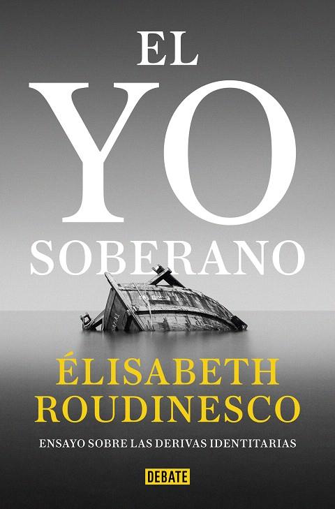 EL YO SOBERANO | 9788418619441 | ROUDINESCO, ÉLISABETH | Galatea Llibres | Librería online de Reus, Tarragona | Comprar libros en catalán y castellano online