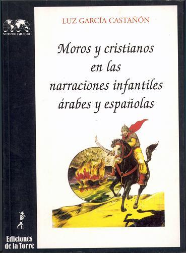 MOROS Y CRISTIANOS EN LAS NARRACIONES INFANTILES | 9788479600914 | GARCIA CASTAÑON, LUZ | Galatea Llibres | Librería online de Reus, Tarragona | Comprar libros en catalán y castellano online