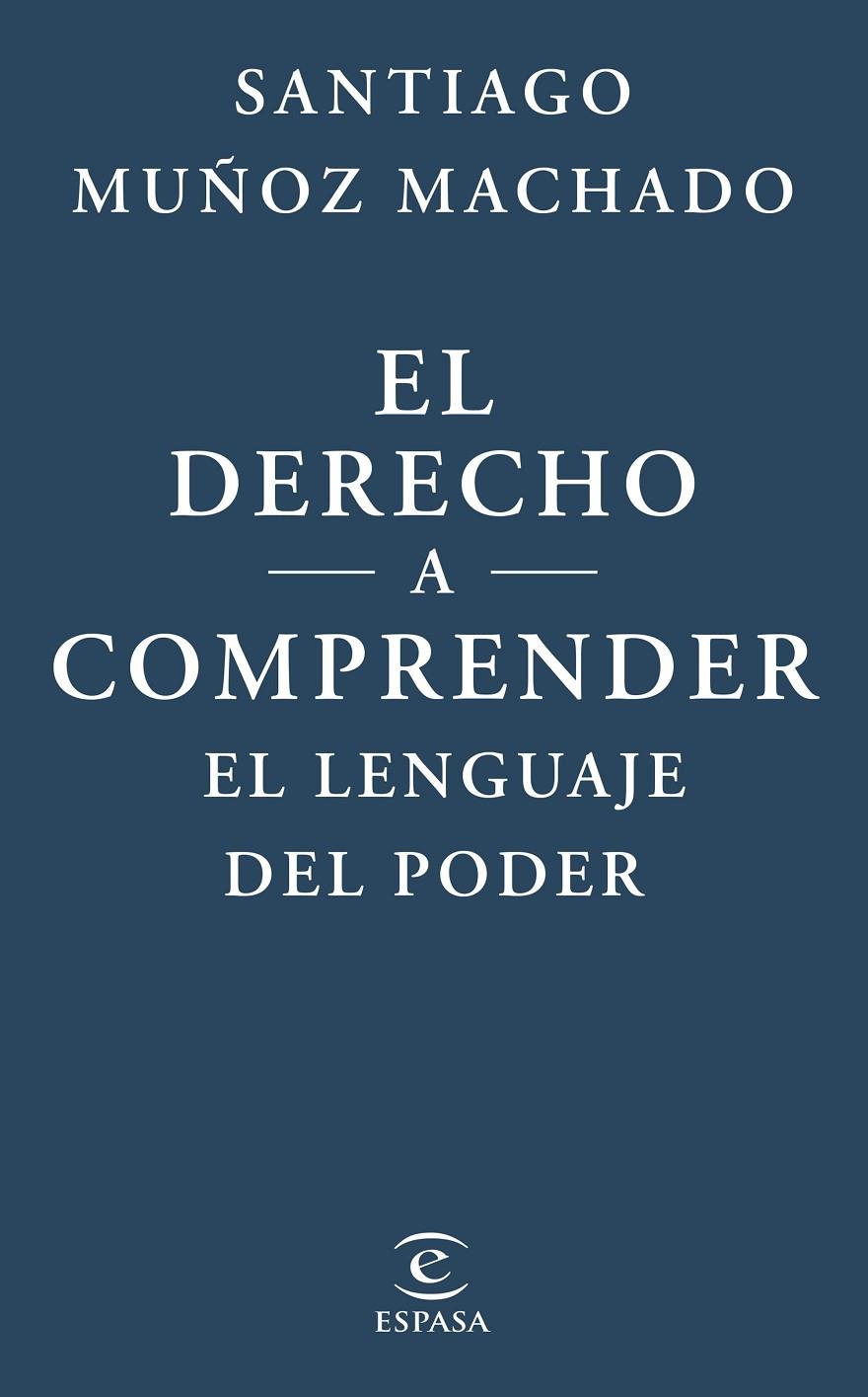 EL DERECHO A COMPRENDER EL LENGUAJE DEL PODER | 9788467079623 | MUÑOZ MACHADO, SANTIAGO | Galatea Llibres | Llibreria online de Reus, Tarragona | Comprar llibres en català i castellà online