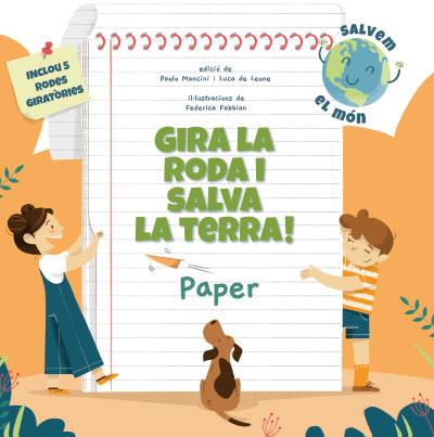 GIRA LA RODA I SALVA LA TERRA! PAPER | 9788468272214 | MANCINI, PAOLO/DE LEONE, LUCA | Galatea Llibres | Librería online de Reus, Tarragona | Comprar libros en catalán y castellano online