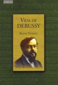 VIDA DE DEBUSSY | 9788483231852 | NICHOLS, ROGER | Galatea Llibres | Llibreria online de Reus, Tarragona | Comprar llibres en català i castellà online