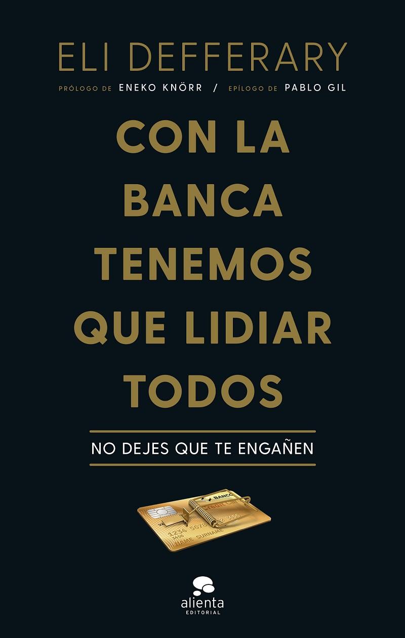 CON LA BANCA TENEMOS QUE LIDIAR TODOS | 9788413441948 | DEFFERARY, ELI | Galatea Llibres | Librería online de Reus, Tarragona | Comprar libros en catalán y castellano online
