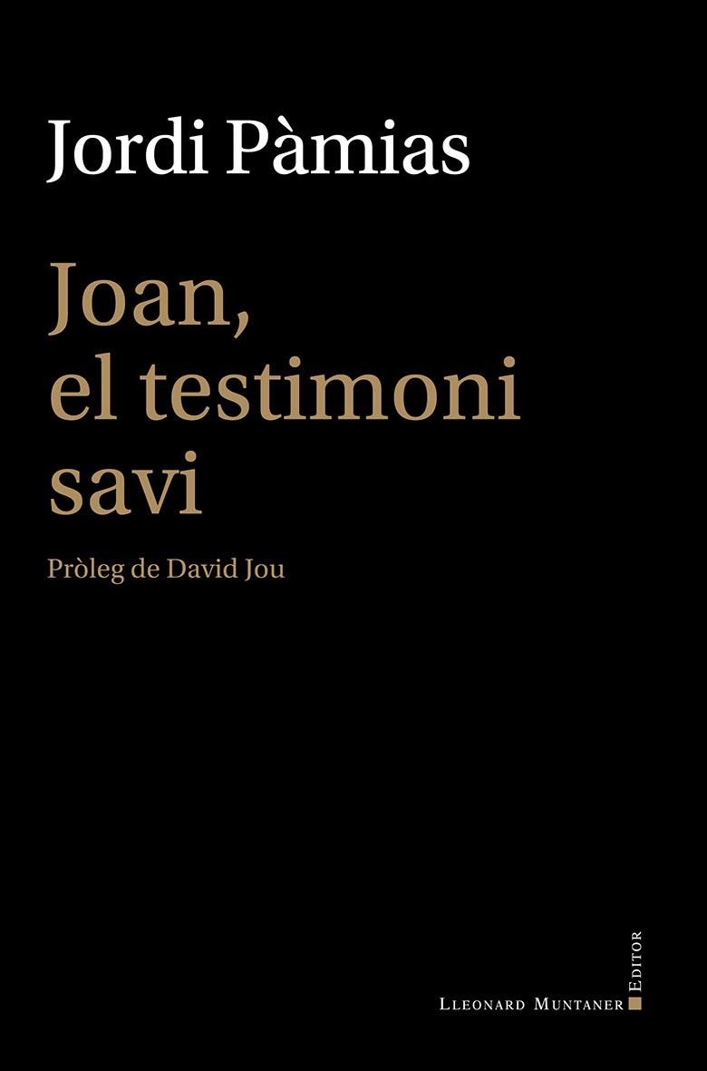 JOAN, EL TESTIMONI SAVI | 9788410377660 | PÀMIAS, JORDI | Galatea Llibres | Librería online de Reus, Tarragona | Comprar libros en catalán y castellano online