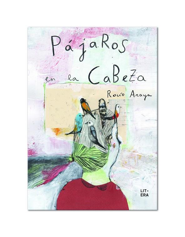 PÁJAROS EN LA CABEZA | 9788494601347 | ARAYA GUTIERREZ, ROCÍO | Galatea Llibres | Librería online de Reus, Tarragona | Comprar libros en catalán y castellano online