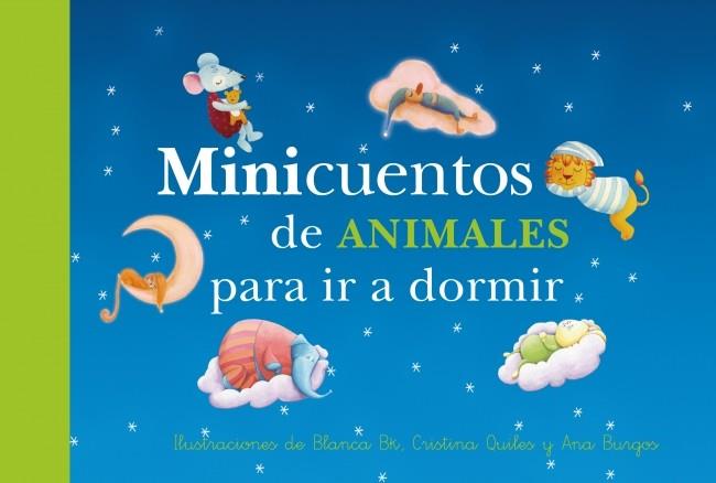 MINICUENTOS DE ANIMALES PARA IR A DORMIR | 9788448835941 | BURGOS, ANA/BK,BLANCA/QUILES,CRISTINA | Galatea Llibres | Llibreria online de Reus, Tarragona | Comprar llibres en català i castellà online