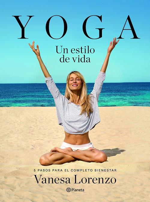 YOGA, UN ESTILO DE VIDA | 9788408145929 | LORENZO, VANESA | Galatea Llibres | Librería online de Reus, Tarragona | Comprar libros en catalán y castellano online