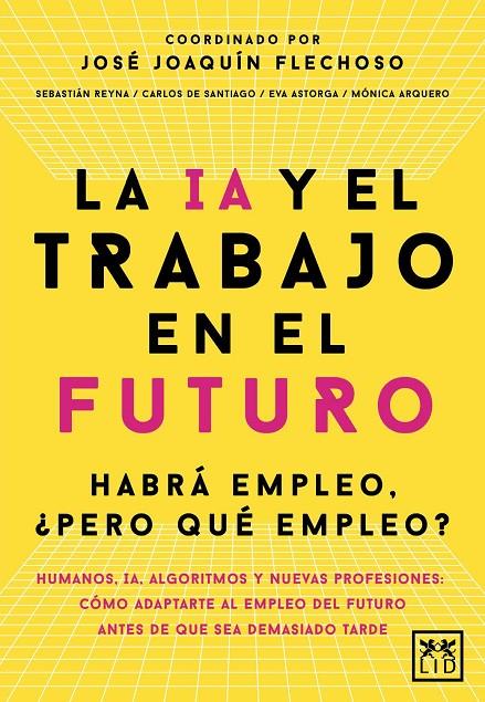 LA IA Y EL TRABAJO EN EL FUTURO | 9788410221666 | FLECHOSO, JOSE J./CARLOS ALBERTO DE SANTIAGO GILA/EVA ASTORGA VICTORIA/MÓNICA ARQUERO C | Galatea Llibres | Llibreria online de Reus, Tarragona | Comprar llibres en català i castellà online