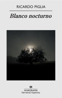 BLANCO NOCTURNO | 9788433972156 | PIGLIA, RICARDO | Galatea Llibres | Librería online de Reus, Tarragona | Comprar libros en catalán y castellano online