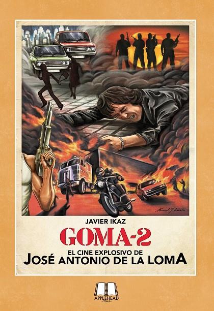 GOMA 2 EL CINE EXPLOSIVO DE JOSE ANTONIO DE LA LOMA | 9788494626470 | IKAZ, JAVIER | Galatea Llibres | Llibreria online de Reus, Tarragona | Comprar llibres en català i castellà online