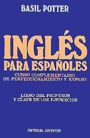 INGLES PARA ESPAÑOLES LIBRO DEL PROFESOR Y CLAVE EJERCICIOS | 9788426116574 | POTTER, BASIL | Galatea Llibres | Librería online de Reus, Tarragona | Comprar libros en catalán y castellano online