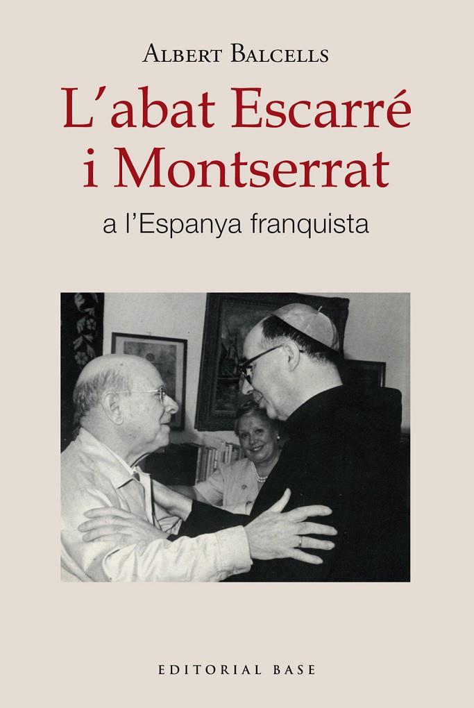 L'ABAT ESCARRÉ I MONTSERRAT A L'ESPANYA FRANQUISTA | 9788410131668 | BALCELLS GONZÀLEZ, ALBERT | Galatea Llibres | Librería online de Reus, Tarragona | Comprar libros en catalán y castellano online