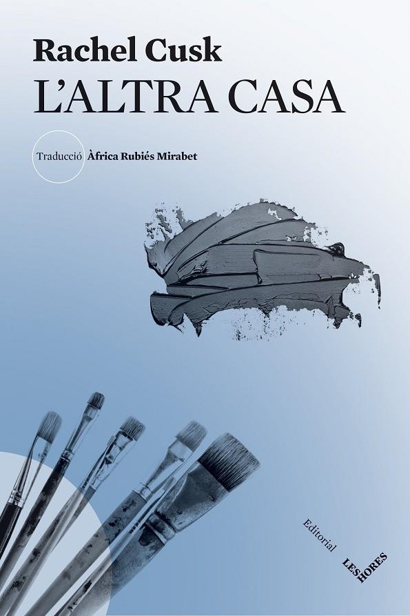 L'ALTRA CASA | 9788412398106 | CUSK, RACHEL | Galatea Llibres | Librería online de Reus, Tarragona | Comprar libros en catalán y castellano online